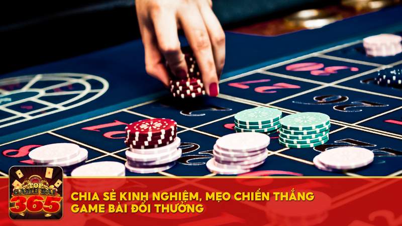 kinh nghiệm, mẹo chiến thắng game bài đổi thưởng