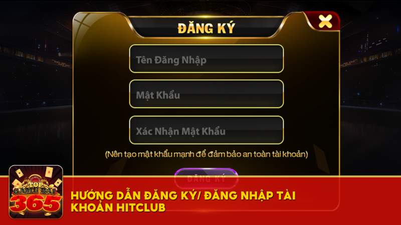 Hướng dẫn đăng ký/ đăng nhập Hitclub