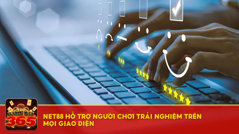 Net88 hỗ trợ người chơi trải nghiệm trên mọi giao diện