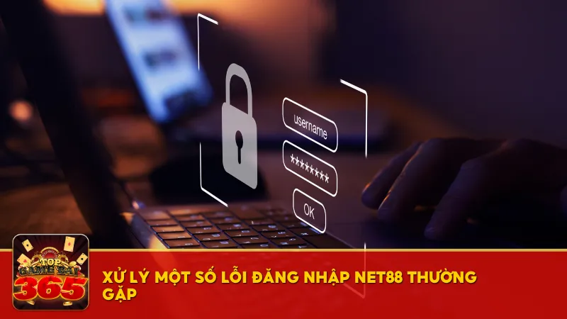 Xử lý một số lỗi đăng nhập Net88 thường gặp
