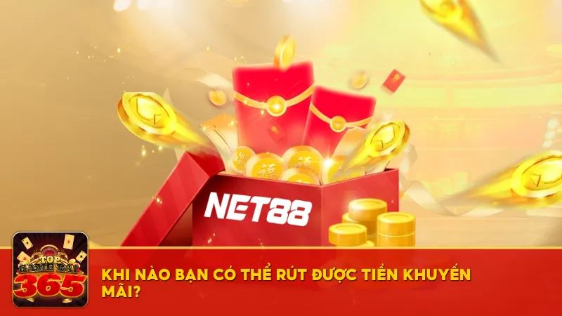 Thời gian bạn có thể rút tiền khuyến mãi từ Net88