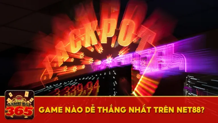 Game nào dễ thắng nhất trên Net88?