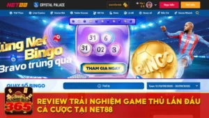 Review trải nghiệm game thủ lần đầu cá cược tại Net88