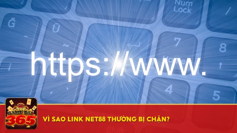 Vì sao link vào Net88 mới nhất thường bị chặn?