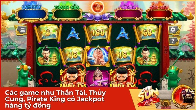 Các game như Thần Tài, Thủy Cung, Pirate King có Jackpot hàng tỷ đồng, tạo cơ hội trúng lớn chỉ sau một vòng quay.